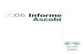 2006 Informe Ascobi · Informe ascobi·bieba 7 El Informe Ascobi 2006, sigue fiel a la iniciativa iniciada con el Informe Ascobi 2005, de facilitar tanto a los profesionales del sector