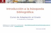 Introducción a la búsqueda bibliográfica · CuidenPlus / Cinahl / PubMed / Google Académico… AND / OR / NOT / límites (año, idioma…) Registro en la propia BD / Gestor de