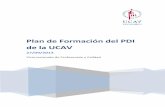 Plan de Formación del PDI de la UCAV - Inicio · 2018-03-06 · tiempo y fiel a su modelo educativo de identidad ofrece y propone una formación permanente y continua a sus profesores