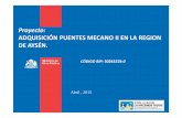 Proyecto - sig.goreaysen.clsig.goreaysen.cl/pedze/23_PRESENTACION_PUENTES_MECANOS.pdf · proyecto: adquisiciÓn puentes mecano ii en la region de aysÉn. cÓdigo bip: 30283228-0 abril