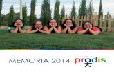 MEMORIA 2014 - Fundación Prodis · MEMORIA 2014. La Fundación Prodis es una institución sin ánimo de lucro, cuyo fin es proporcionar los apoyos necesarios a las personas con discapa-cidad