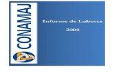 Informe de Labores 2008 - InicioInforme de Labores 2008 Para la Conamaj es muy grato culminar el año 2008, afirmando que fue un período de trabajo sumamente intenso y prolífero
