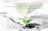 UNA CLASIFICACIÓN DE LAS MODALIDADES DE VULNERACIÓN … · 2020-04-15 · Una clasiflcación de las modalidades de vulneración del derecho a la vida en Colombia NOV ISSN: 1692-6013