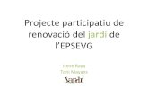 Projecte participatiu de renovació del jardí de l’EPSEVG...1a etapa definició (curs 2012‐13) • Oct‐nov: creació dels recursos comunicatius del projecte. • Nov‐gen: