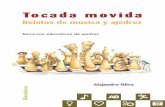 Recursos educativos de ajedrez Tocada movida · Alejandro Oliva Prólogo de MF Marcelo Reides Tocada Movida Relatos de mœsica y ajedrez Ilustraciones de Alejandra Santin