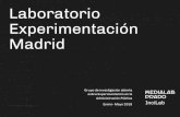 Laboratorio Experimentación Madrid · alcanzan para prestar servicios públicos eﬁcientes y legítimos. Se demanda nuevas respuestas, nuevas herramientas y un cambio de la cultura