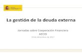Jornadas sobre Cooperación Financiera AECID · • Grecia 2010 1. Origen de la deuda externa. PRINCIPIO GENERAL DE LA LEY 38/2006: pago de la deuda • Responsabilidad financiera,