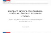 MALTRATO INFANTIL: MARCO LEGAL, POLÍTICAS ......MALTRATO INFANTIL, A ADULTOS MAYORES Y A PERSONAS EN SITUACIÓN DE DISCAPACIDAD Ley 21.013 Ley 21.013 • Se promulga el 29 de mayo