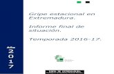 Extremadura. Informe final de situación.€¦ · Informe final de situación de la temporada 2016-17. Autores: Grupo de trabajo de vigilancia epidemiológica, prevención y control