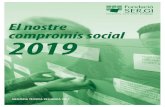 El nostre compromís social 2019 · 2020-07-23 · El nostre compromís social 2019 ... L’impacte del treball diari que hem aportat, per a la millora de l’estat del benestar de