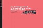La immigració a Catalunya avui. Anuari 2002 · 6 La immigració a Catalunya avui. Anuari 2002 7 Índex Presentació 15 Part Jurídica 23 Valoració general de l’any 2002 25 Conseqüències
