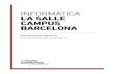 INFORMÀTICA LA SALLE CAMPUS BARCELONA · 2020-05-04 · A La Salle Campus Barcelona oferim 5 Graus diferents en l’àrea d’informàtica que s’adapten als teus interessos.Des
