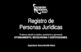 Registro de Personas Jurídicas de mandato.pdf · En el Registro de Personas se inscribirán: 6°- Todo poder general o generalísimo. •Artículo 235 Co. Comercio, inciso c) y d)