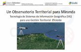 Un Observatorio Territorial para Miranda · 2018-10-30 · Definiciones de Observatorios Territoriales El Observatorio Urbano: es un “Organismo que se encarga de seleccionar, recolectar,