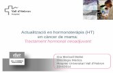 Actualització en hormonoteràpia en càncer de mama: Tractament … · 2014-04-25 · Perspectiva històrica: • Tamoxifè oferia respostes clíniques…1 Però com a únic tractament