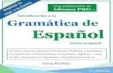 Gramática de Español 1a...Introducción , y ¡bienvenido a la 1ª edición de Introducción a la Gramática de Español! Aquí en Idioma PRO entendemos que para aprender bien un