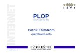 plop · the Plop Control Protocol (PCP) which is secured using PGP.!! With PCP, keys are exchanged which will be used for the Plop Location Protocol (PLP).! ©Patrik Fältström 1999!