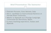 Brief Presentation: The Instructor - Usspeaksitalian · Brief Presentation: The Instructor ! Fabrizio Fornara, from Savona, Italy ! Ph.D. candidate in Instructional Systems at Florida