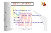 TEMA VII:LA VEJEZ. - UMHumh1012.edu.umh.es/wp-content/uploads/sites/37/2013/03/TEMA-1… · SISTEMA NERVIOSO: Disminución de tamaño y peso envejecimiento, ensanchan surcos, ...