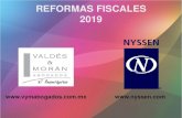 REFORMAS FISCALES 2019 - Nyssen Consultores...2019/01/07  · obligaciones fiscales El Órgano (Secretaría de Economía) tendrá las funciones en coordinación con el sector privado,