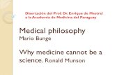 Filosofía de la medicina (Resumen de Mario Bunge) · Una praxología basada en la ciencia y en ... Multidisciplinario: medicina y política. Reforzar la medicina preventiva Educación