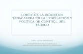LOBBY DE LA INDUSTRIA TABACALERA EN LA LEGISLACIÓN Y POLÍTICA DE … · 2016. 1. 13. · LOBBY DE LA INDUSTRIA TABACALERA EN LA LEGISLACIÓN Y POLÍTICA DE CONTROL DEL TABACO ….