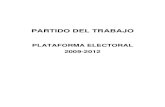 PLATAFORMA ELECTORAL 2009-2012 - Partido del Trabajo · PLATAFORMA ELECTORAL 2009-2012 2 CONTENIDO I. LA SITUACIÓN ACTUAL EN MÉXICO II. ÁMBITO POLÍTICO E INSTITUCIONAL III. ECONOMÍA: