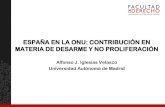 ESPAÑA EN LA ONU: CONTRIBUCIÓN EN MATERIA DE DESARME … · 2017. 7. 11. · 2. No proliferación de las armas de destrucción masiva Contraproliferación = evitar la diseminación