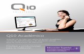 Q10 Académico...de desarrollo de software en la nube para instituciones de educación, más de 1.000 clientes satisfechos y 15 años de apasionada labor. Al ser Q10 Académico un