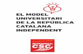 EL MODEL UNIVERSITARI DE LA REPÚBLICA CATALANA …camp de recerca que ha d'integrar-se des del primer dia en el nou sistema educatiu de la República Catalana. Són resultats de la