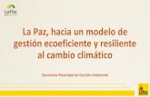 La Paz, hacia un modelo de gestión ecoeficiente y ... 2018/46… · La Paz, hacia un modelo de ... generar una cultura ciudadana de corresponsabilidad y respeto ambiental. ¿Qué