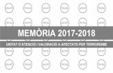 MEMÒRIA 2017-2018 · l’atenció a Víctimes del Terrorisme i el seu coneixement dels problemes que se’ls hi poden evitar amb una atenció proactiva, especialitzada i coneixedora