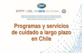 Programas y servicios de cuidado a largo plazo en Chile · Programas y servicios de cuidado a largo plazo en Chile Chile está experimentando un acelerado proceso de envejecimiento