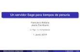 Francisco Botana Jesús Escribano - unex.es · Multiples sistemas operativos (la gran mayoría basados en linux) Botana, Escribano (UVigo-UCM) Sage en tiempos de penuria 1 Junio 2014