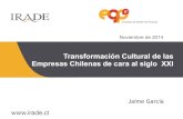 Transformación Cultural de las Empresas Chilenas de cara al …€¦ · Transformación Cultural de las Empresas Chilenas de cara al siglo XXI Noviembre de 2014 Jaime García. Estamos