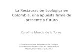 La Restauración Ecológica en Colombia: una apuesta firme ......establecimiento de bosques en Colombia (1998-2007) Objetivo general Generar las bases para involucrar la restauración