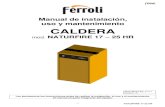 CALDERA - FERROLI Instrucciones...FERROLI ESPAÑA, S.L.U garantiza las estufas, termoestufas y calderas de pellet que suministra de acuerdo con la Ley 23/2003 (RD 1/2007) de garantía