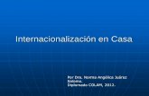 Internacionalización en Casa · Internacionalización en Casa en Acción Se debe tomar en cuenta a la comunidad Internacional existente (investigadores, profesores, estudiantes).