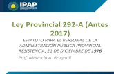 Ley Provincial 292-A (Antes 2017)ipap.chaco.gov.ar/uploads/publicacion/b665201bd9e57252dc196719 · PDF file Ley Provincial 292-A (Antes 2017) ESTATUTO PARA EL PERSONAL DE LA ADMINISTRACIÓN