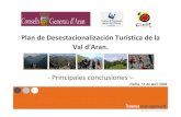 Plan de Desestacionalización Turística de la Val d’Aran. · 2011. 9. 21. · (turista de verano). Definición de la muestra. NO es representativa del turismo en la Val d’Aran.