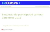 Enquesta de participació cultural Catalunya 2015 · Enquesta de participació cultural 2015 . fa referència a la relació dels ciutadans amb els equipaments culturals. • En general,