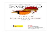 PORTADA - Fundación 1 Mayo · Inventario Colección Jóvenes en Libertad PRENSA Archivo Historia del Trabajo C/ Arenal, 11. 1º. 28013 Madrid. España. Tel.: (34) 91 3640601. Madrid,