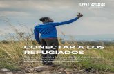 CONECTAR A LOS REFUGIADOS - ACNUR...CONECTAR A LOS REFUGIADOS Cómo el internet y la conectividad móvil pueden mejorar el bienestar de los refugiados y transformar la acción humanitaria.
