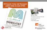 El Present i Futur del Transport públic Urbà: la visió d’FGC · sistema ferroviari de les quals fa massa temps que se’n parla. al passar a l’aió dons la situaió és pràtiament