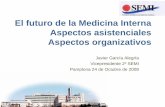 El futuro de la Medicina Interna Aspectos asistenciales ...somivran.es/fileadmin/reuniones/VIReunionJefes/Organizacion.pdf · Objetivos empresariales 1.Integrar a especialistas y