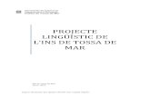 PROJECTE LINGÜÍSTIC DE L’INS DE TOSSA DE MAR · El Projecte Lingüístic de Centre (PLC) de l’INS Tossa de Mar és i ha de ser un document de referència per a tota la comunitat