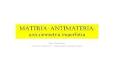 MATERIA-ANTIMATERIA · Materia Atomi: aggregatiditredistinte parti llticelle Carica Massa Protone Neutrone Protone + Neutrone 0 e 2000 m e 2000 m e Elettrone Elettrone ‐ ( , ) e