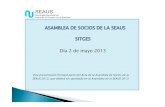 Día 2 de mayo 2013 - SEAUS · 2015. 9. 15. · Esta presentación formará parte del Acta de la Asamblea de Socios de la SEAUS 2013, que deberá ser aprobada en la Asamblea de la