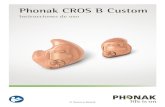 Phonak CROS B Custom · dispositivo CROS y a la presencia de un control de volumen. El dispositivo Phonak CROS es una aplicación para la sordera unilateral, la pérdida auditiva