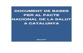 DOCUMENT DE BASES PER AL PACTE NACIONAL DE LA SALUT A ...cercledesalut.cat/wp-content/...DE-SALUT_acords_abril2014_vfinal_v… · per assolir un acord per a la salut a Catalunya en
